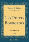 Image for Les Petits Bourgeois, Vol. 2 (Classic Reprint)