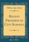 Image for Recent Progress in City Schools (Classic Reprint)