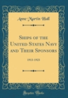 Image for Ships of the United States Navy and Their Sponsors: 1913-1923 (Classic Reprint)