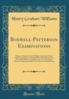 Image for Boxwell-Patterson Examinations: Being a Complete List of All Questions Issued by the State Commissioner of Schools Since the Patterson Law Went Into Effect; Compiled for the Use of Teachers Who Are Pr