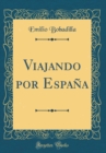 Image for Viajando por Espana (Classic Reprint)