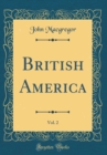 Image for British America, Vol. 2 (Classic Reprint)