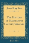 Image for The History of Nansemond County, Virginia (Classic Reprint)
