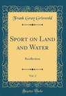 Image for Sport on Land and Water, Vol. 2: Recollections (Classic Reprint)