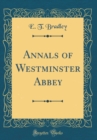 Image for Annals of Westminster Abbey (Classic Reprint)