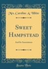 Image for Sweet Hampstead: And Its Associations (Classic Reprint)