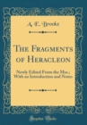 Image for The Fragments of Heracleon: Newly Edited From the Mss.; With an Introduction and Notes (Classic Reprint)
