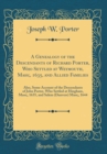 Image for A Genealogy of the Descendants of Richard Porter, Who Settled at Weymouth, Mass;, 1635, and Allied Families: Also, Some Account of the Descendants of John Porter, Who Settled at Hingham, Mass;, 1635, 