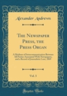 Image for The Newspaper Press, the Press Organ, Vol. 3: A Medium of Intercommunication Between All Parties Associated With Newspapers, and a Record of Journalistic Lore, 1869 (Classic Reprint)