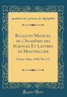 Image for Bulletin Mensuel de l&#39;Academie des Sciences Et Lettres de Montpellier: Fevrier-Mars, 1910, Nos 2-3 (Classic Reprint)