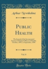 Image for Public Health, Vol. 8: The Journal of the Incorporated Society of Medical Officers of Health; October, 1895, to September, 1896 (Classic Reprint)
