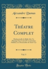 Image for Theatre Complet, Vol. 5: Mademoiselle de Belle-Isle; Un Mariage Sous Louis XV; Lorenzino; Halifax; Les Demoiselles de Saint-Cyr (Classic Reprint)