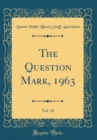 Image for The Question Mark, 1963, Vol. 18 (Classic Reprint)