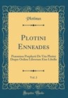Image for Plotini Enneades, Vol. 2: Praemisso Porphyrii De Vita Plotini Deque Ordine Librorum Eius Libello (Classic Reprint)
