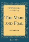 Image for The Mare and Foal (Classic Reprint)