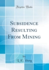 Image for Subsidence Resulting From Mining (Classic Reprint)