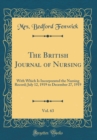 Image for The British Journal of Nursing, Vol. 63: With Which Is Incorporated the Nursing Record; July 12, 1919 to December 27, 1919 (Classic Reprint)