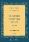 Image for The Jewish Quarterly Review, Vol. 11: July, 1920 (Classic Reprint)