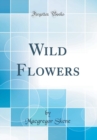 Image for Wild Flowers (Classic Reprint)