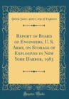 Image for Report of Board of Engineers, U. S. Army, on Storage of Explosives in New York Harbor, 1983 (Classic Reprint)