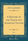 Image for A History of the Earth and Animated Nature, Vol. 1 (Classic Reprint)
