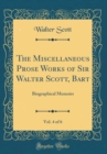 Image for The Miscellaneous Prose Works of Sir Walter Scott, Bart, Vol. 4 of 6: Biographical Memoirs (Classic Reprint)