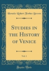 Image for Studies in the History of Venice, Vol. 1 (Classic Reprint)