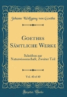 Image for Goethes Samtliche Werke, Vol. 40 of 40: Schriften zur Naturwissenschaft, Zweiter Teil (Classic Reprint)