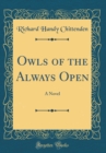Image for Owls of the Always Open: A Novel (Classic Reprint)