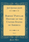 Image for Barnes&#39; Popular History of the United States of America, Vol. 2 (Classic Reprint)