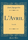 Image for L&#39;Avril: Nouvelle (Classic Reprint)