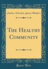 Image for The Healthy Community (Classic Reprint)