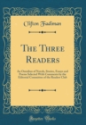 Image for The Three Readers: An Omnibus of Novels, Stories, Essays and Poems Selected With Comments by the Editorial Committee of the Readers Club (Classic Reprint)