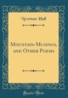 Image for Mountain-Musings, and Other Poems (Classic Reprint)