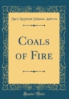 Image for Coals of Fire (Classic Reprint)