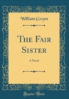 Image for The Fair Sister: A Novel (Classic Reprint)