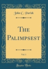 Image for The Palimpsest, Vol. 1 (Classic Reprint)