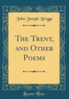 Image for The Trent, and Other Poems (Classic Reprint)
