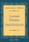 Image for Laudes Domini: A Selection of Spiritual Songs, Ancient and Modern, for the Sunday-School (Classic Reprint)