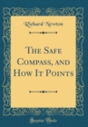 Image for The Safe Compass, and How It Points (Classic Reprint)