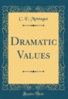 Image for Dramatic Values (Classic Reprint)