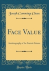 Image for Face Value: Autobiography of the Portrait Painter (Classic Reprint)