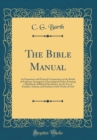 Image for The Bible Manual: An Expository and Practical Commentary on the Books of Scripture; Arranged in Chronological Order; Forming a Handbook of Biblical Elucidation, for the Use of Families, Schools, and S