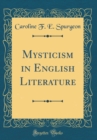Image for Mysticism in English Literature (Classic Reprint)