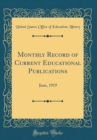 Image for Monthly Record of Current Educational Publications: June, 1919 (Classic Reprint)
