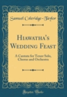 Image for Hiawatha&#39;s Wedding Feast: A Cantata for Tenor Solo, Chorus and Orchestra (Classic Reprint)