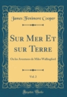 Image for Sur Mer Et sur Terre, Vol. 2: Ou les Aventures de Miles Wallingford (Classic Reprint)