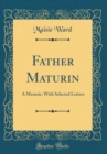 Image for Father Maturin: A Memoir, With Selected Letters (Classic Reprint)
