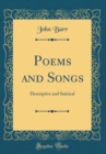 Image for Poems and Songs: Descriptive and Satirical (Classic Reprint)