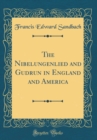 Image for The Nibelungenlied and Gudrun in England and America (Classic Reprint)